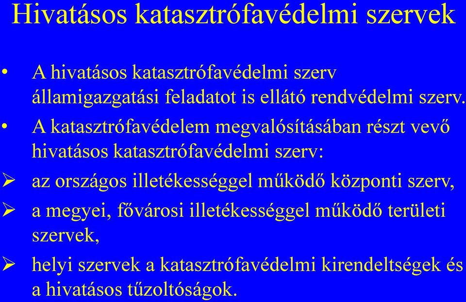 A katasztrófavédelem megvalósításában részt vevő hivatásos katasztrófavédelmi szerv: az országos