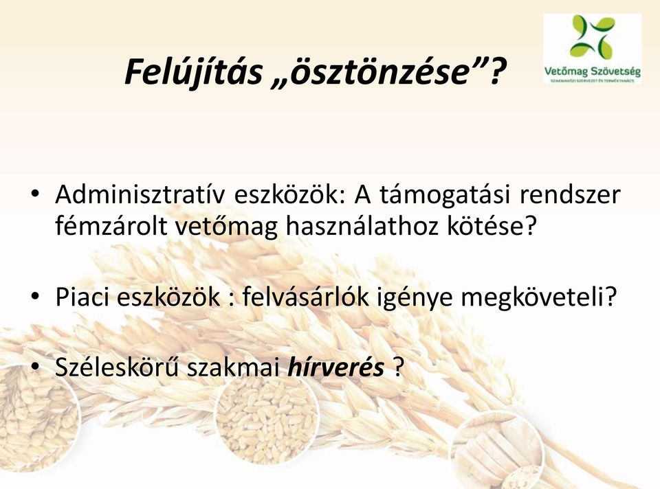 fémzárolt vetőmag használathoz kötése?