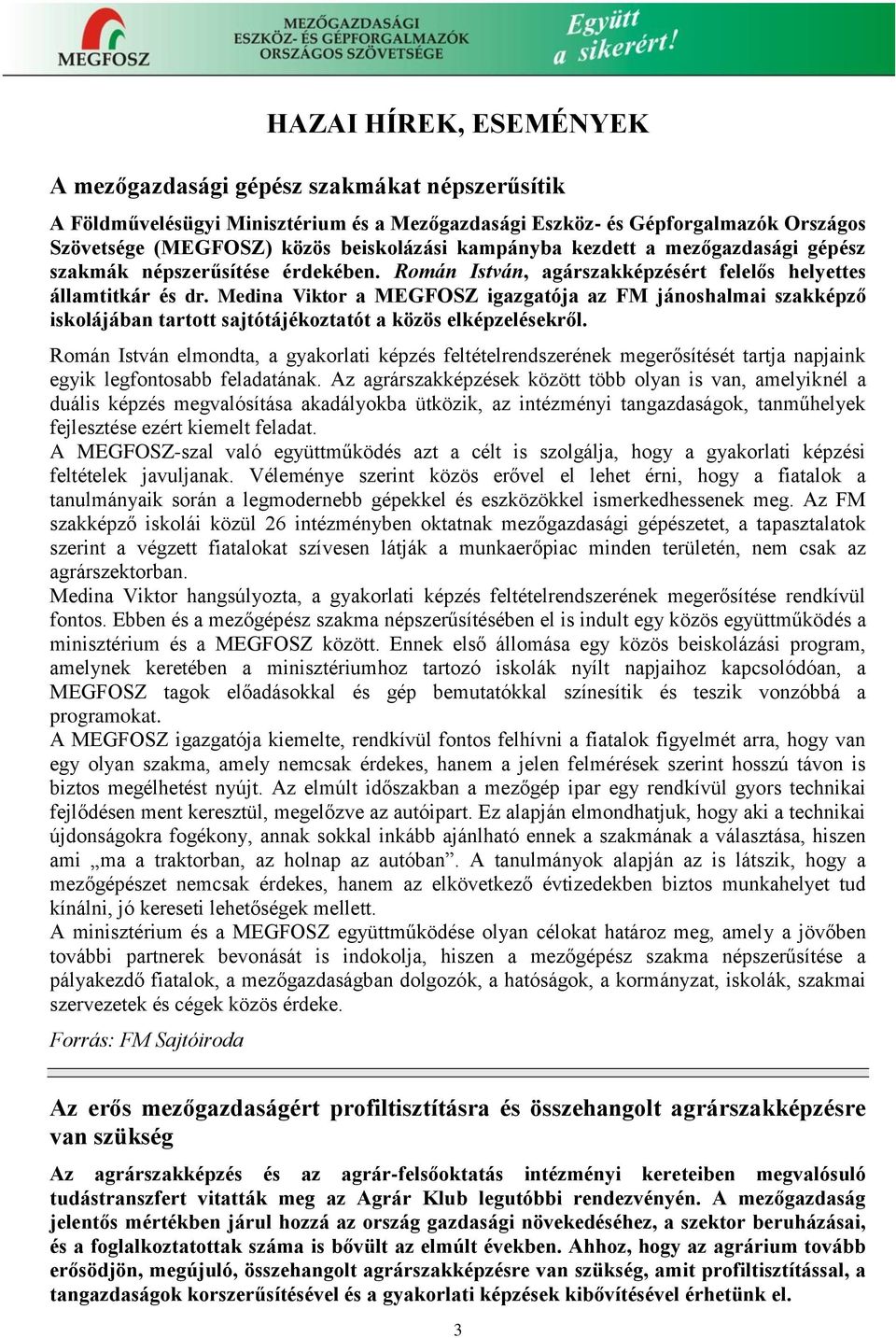 Medina Viktor a MEGFOSZ igazgatója az FM jánoshalmai szakképző iskolájában tartott sajtótájékoztatót a közös elképzelésekről.