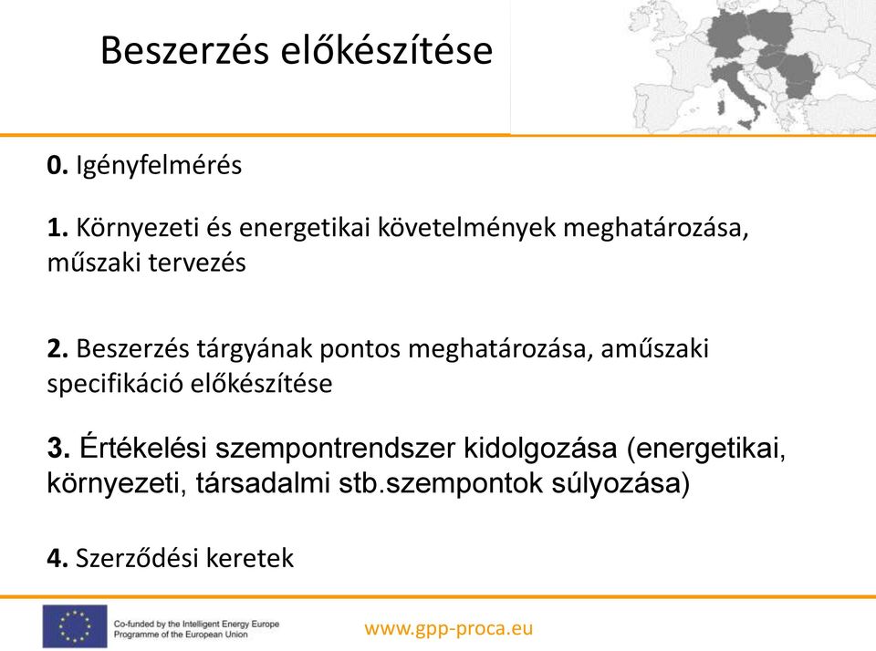 Beszerzés tárgyának pontos meghatározása, aműszaki specifikáció előkészítése 3.