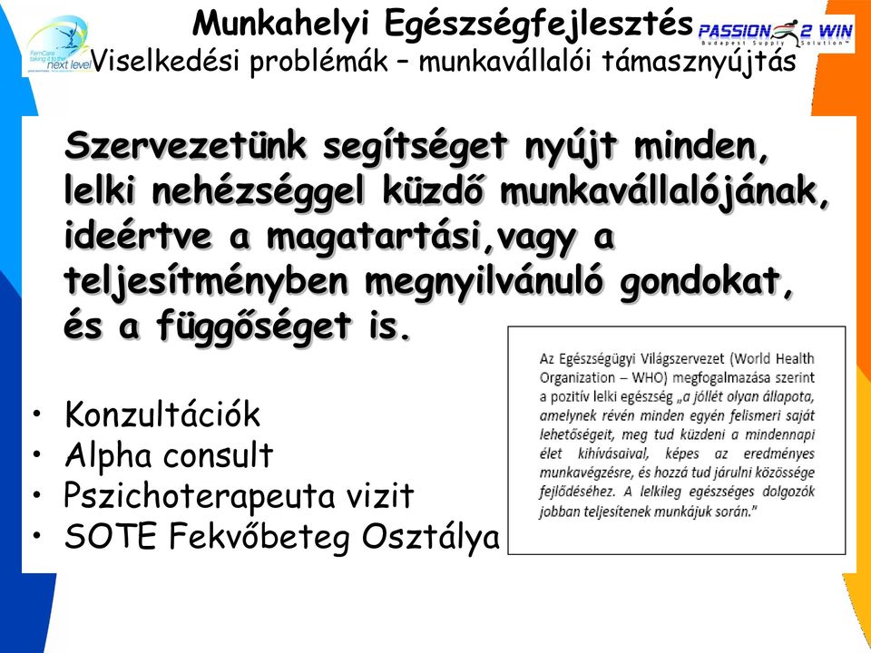 ideértve a magatartási,vagy a teljesítményben megnyilvánuló gondokat, és a