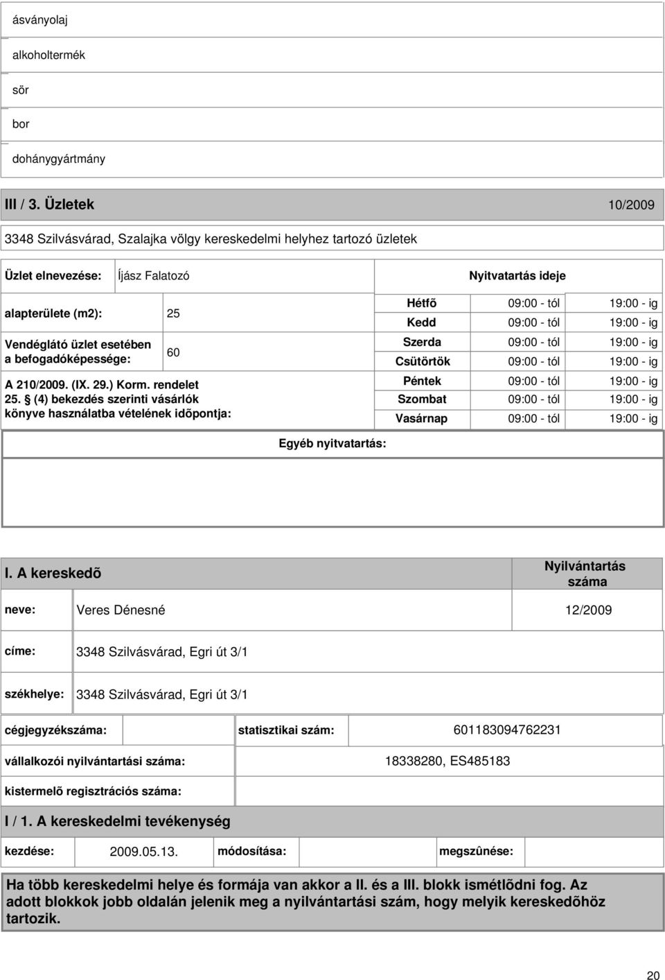 befogadóképessége: 60 A 210/2009. (I. 29.) Korm. rendelet 25.