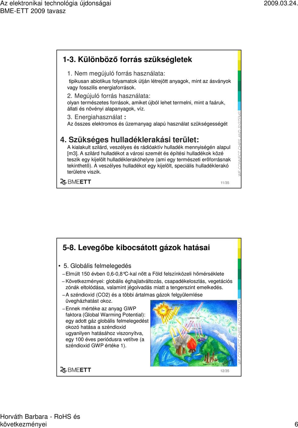 Energiahasználat : Az összes elektromos és üzemanyag alapú használat szükségességét 4.