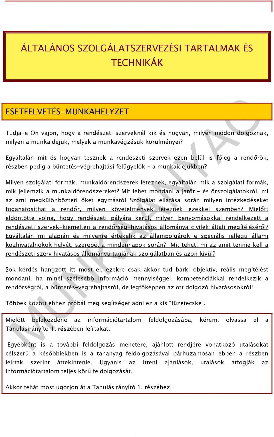 Milyen szolgálati formák, munkaidırendszerek léteznek, egyáltalán mik a szolgálati formák, mik jellemzik a munkaidırendszereket?
