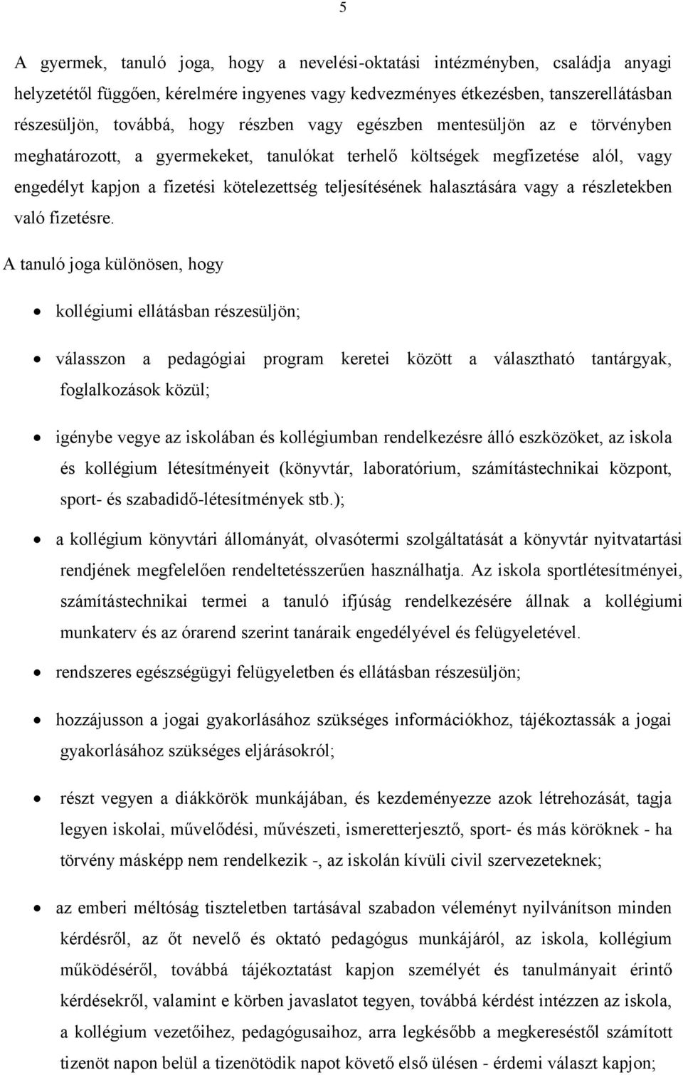halasztására vagy a részletekben való fizetésre.