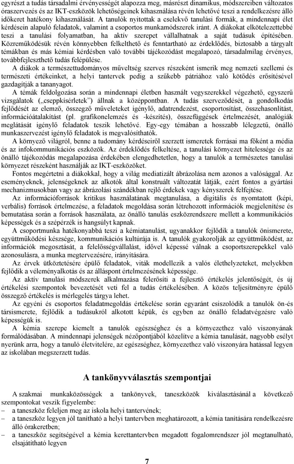 A diákokat elkötelezettebbé teszi a tanulási folyamatban, ha aktív szerepet vállalhatnak a saját tudásuk építésében.