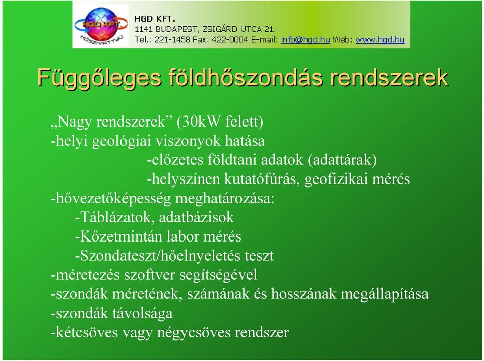 meghatározása: -Táblázatok, adatbázisok -Kőzetmintán labor mérés -Szondateszt/hőelnyeletés teszt -méretezés