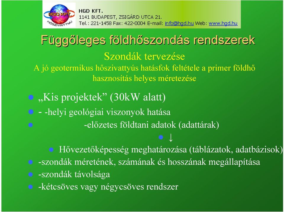 viszonyok hatása -előzetes földtani adatok (adattárak) Hővezetőképesség meghatározása (táblázatok,