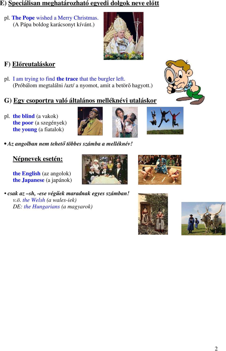 ) G) Egy csoportra való általános melléknévi utaláskor pl.