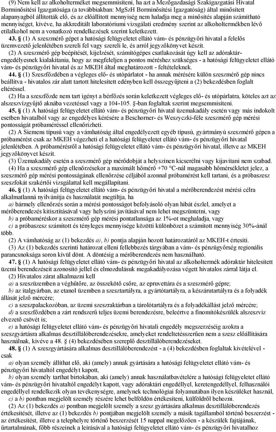alkoholtermékben lévő etilalkohol nem a vonatkozó rendelkezések szerint keletkezett. 43.