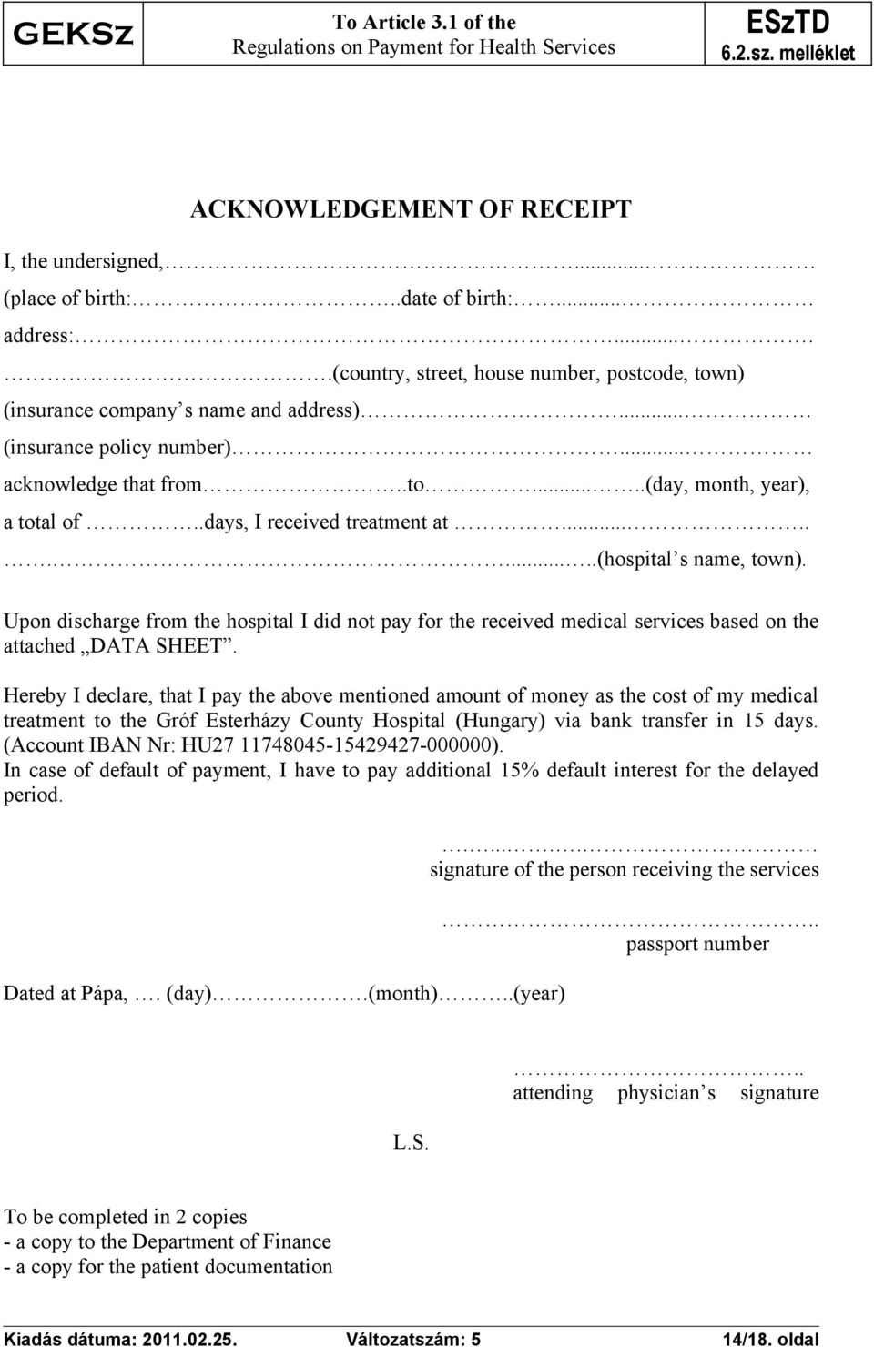 .days, I received treatment at...........(hospital s name, town). Upon discharge from the hospital I did not pay for the received medical services based on the attached DATA SHEET.