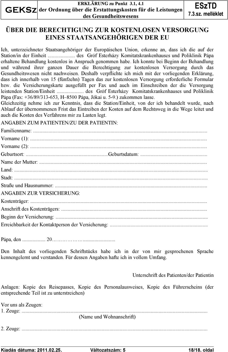 der Einheit... des Gróf Esterházy Komitatskrankenhauses und Poliklinik Pápa erhaltene Behandlung kostenlos in Anspruch genommen habe.