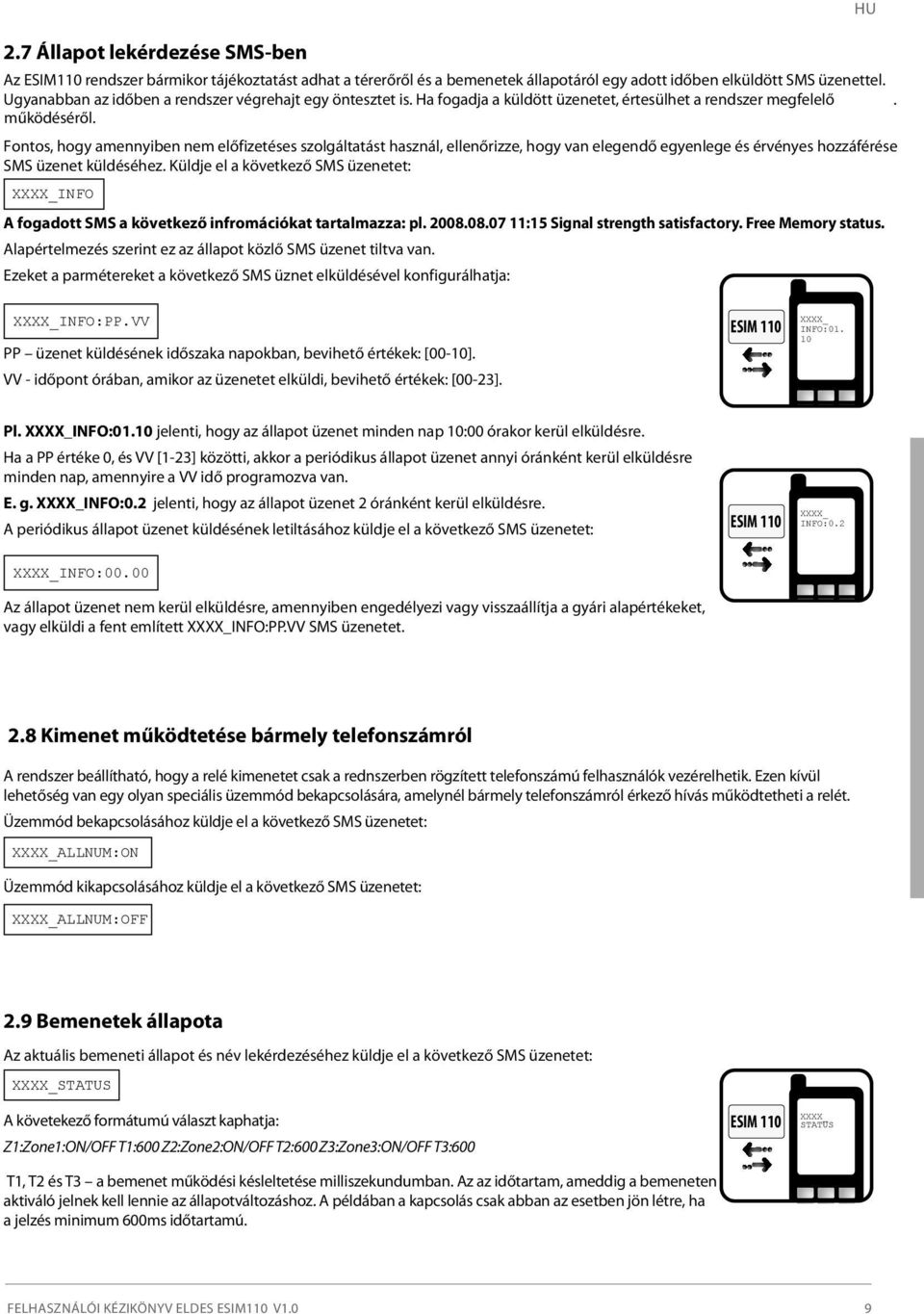 Fontos, hogy amennyiben nem előfizetéses szolgáltatást használ, ellenőrizze, hogy van elegendő egyenlege és érvényes hozzáférése SMS üzenet küldéséhez.
