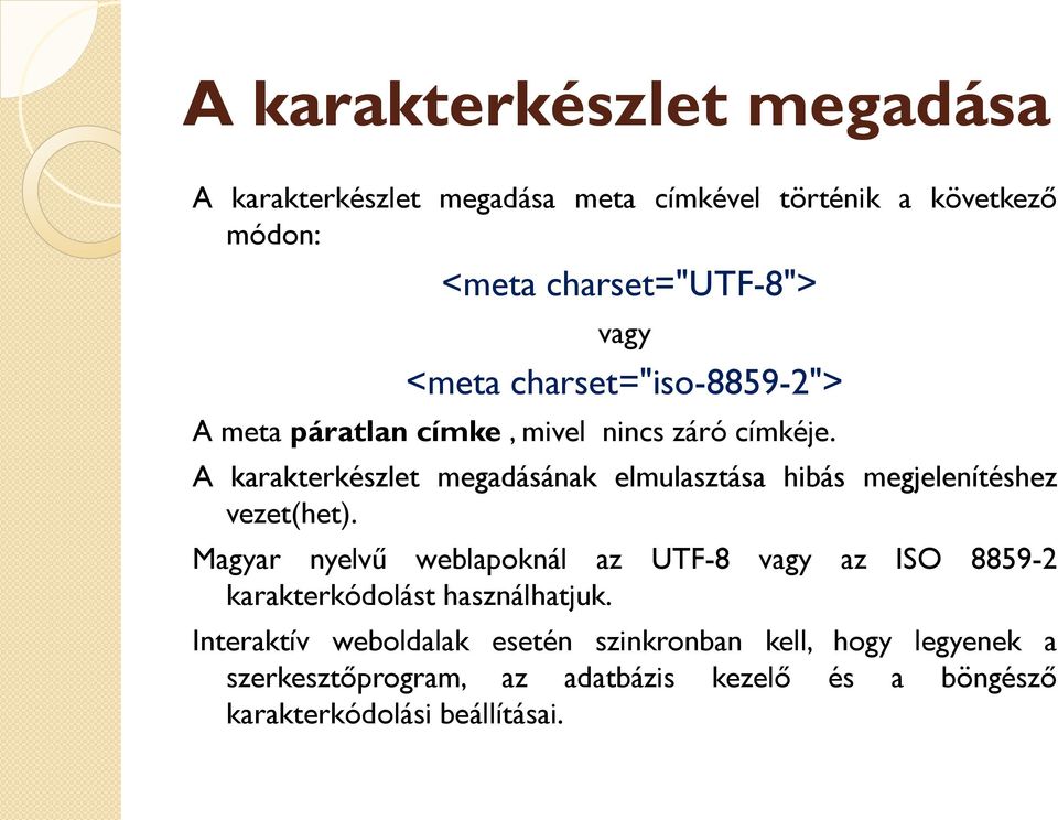 A karakterkészlet megadásának elmulasztása hibás megjelenítéshez vezet(het).