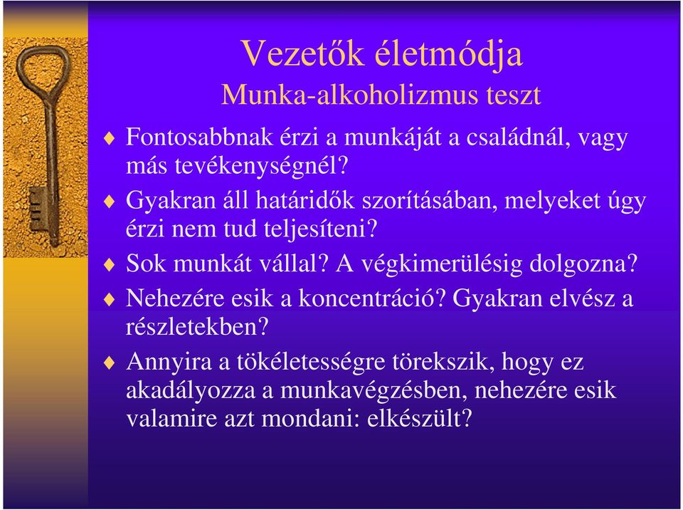 Sok munkát vállal? A végkimerülésig dolgozna? Nehezére esik a koncentráció?