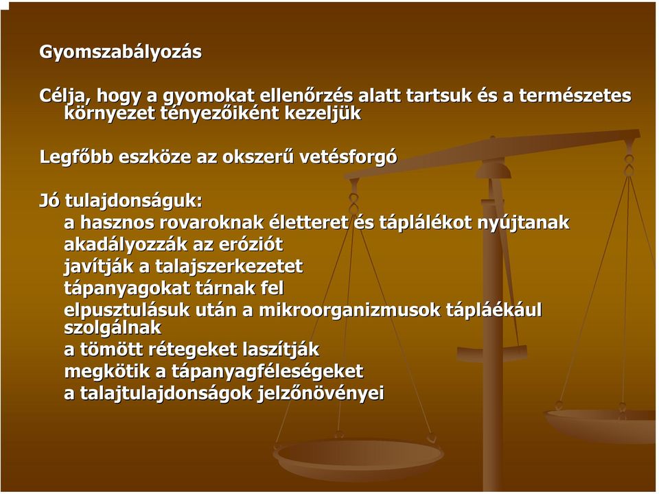 akadályozz lyozzák k az erózi ziót javítj tják k a talajszerkezetet tápanyagokat tárnak t fel elpusztulásuk suk után n a