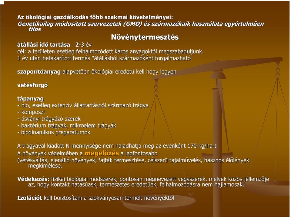 1 év v után n betakarított tott termés s "átáll" llásból l származ rmazóként forgalmazható szaporítóanyag anyag alapvetően en ökológiai eredetű kell hogy legyen vetésforg sforgó tápanyag - bio,