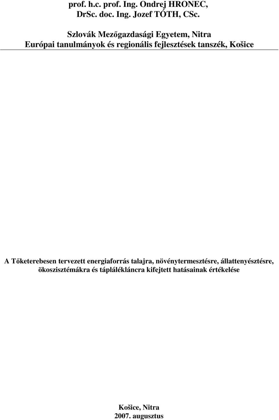tanszék, Košice A Tıketerebesen tervezett energiaforrás talajra, növénytermesztésre,