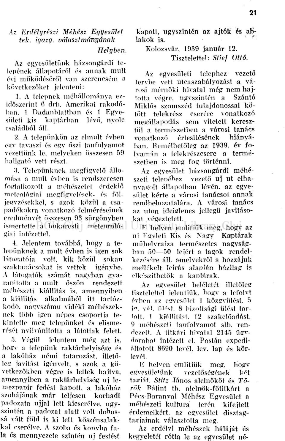 A telepünkön az elmúlt évben egy tavaszi és egy őszi tanfolyamot vezettünk le. melyeken összesen 59 hallgató vett részt. 3.