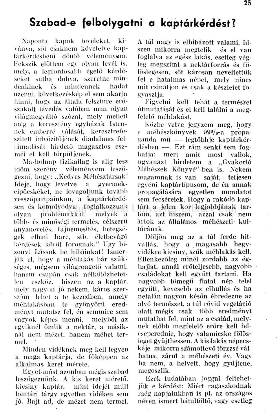 erőszakolt tévedés valóban nem olyan világmegváltó szózat, mely mellett még a keresztény egyházak Istennek emberré válását, keresztrefeszilett üdvözítő jenek diadalmas feltámadását hirdető magasztos