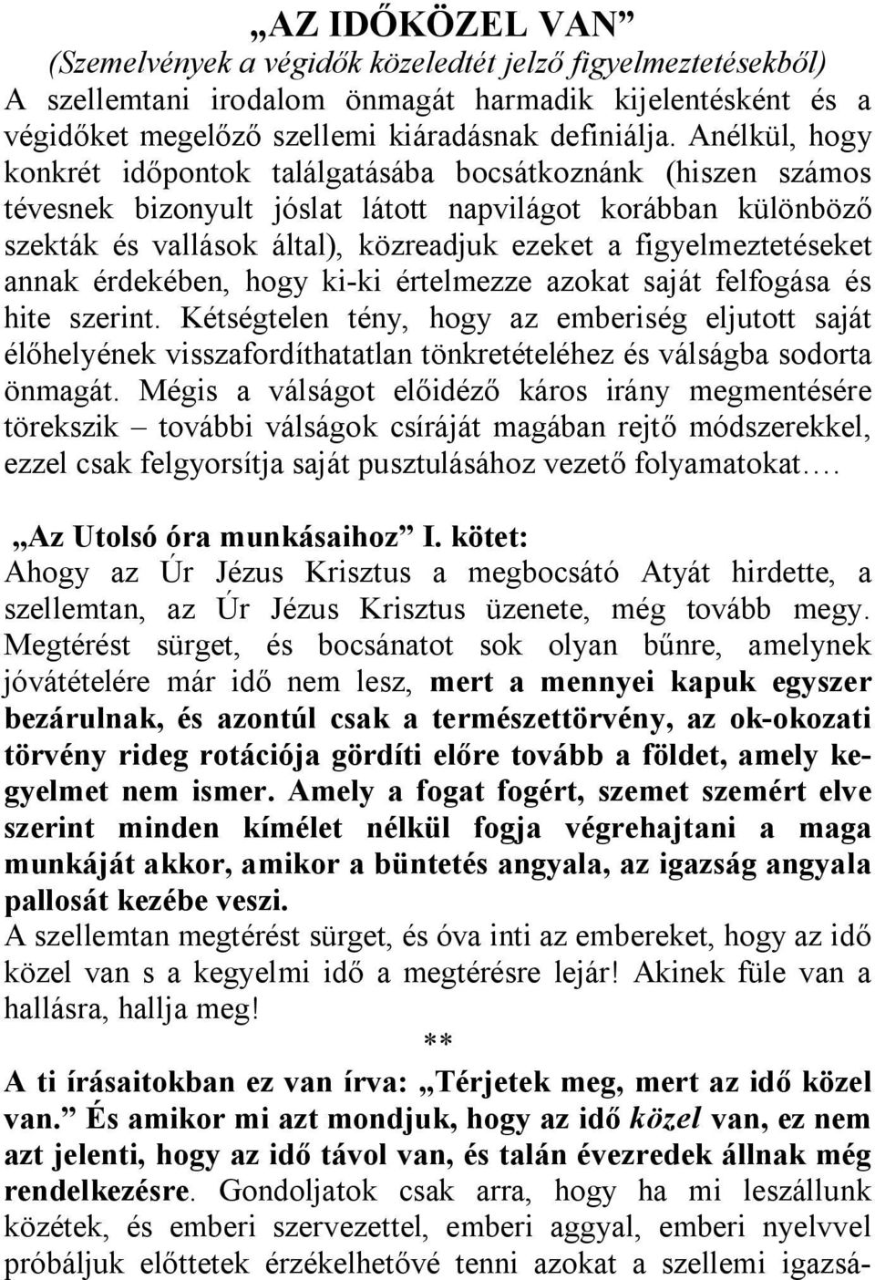 AZ IDŐKÖZEL VAN Az Utolsó óra munkásaihoz I. kötet: - PDF Free Download