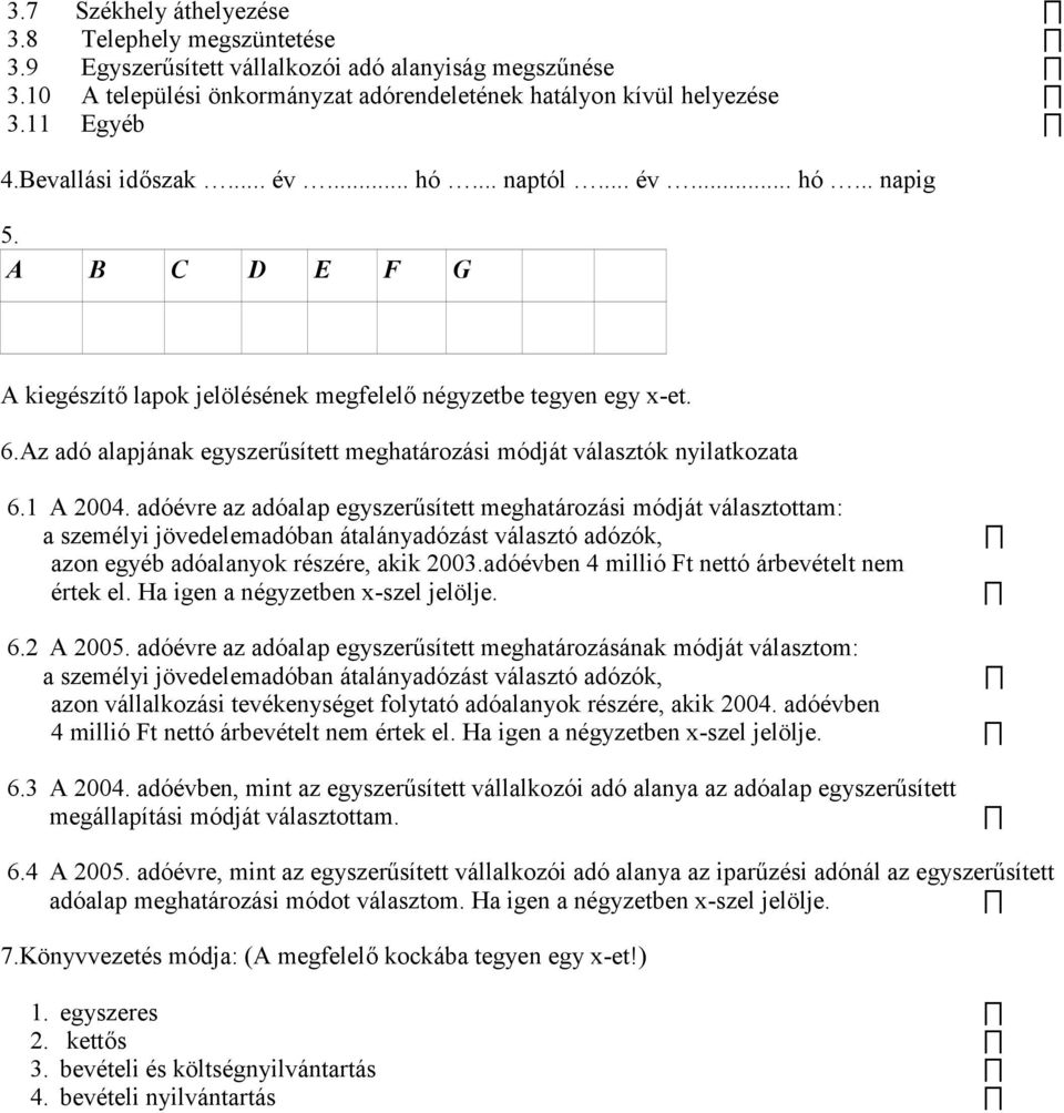 Az adó alapjának egyszer7sített meghatározási módját választók nyilatkozata 6.1 A 2004.