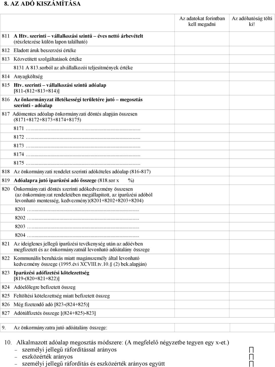 sorból az alvállalkozói teljesítmények értéke 814 Anyagköltség 815 Htv.