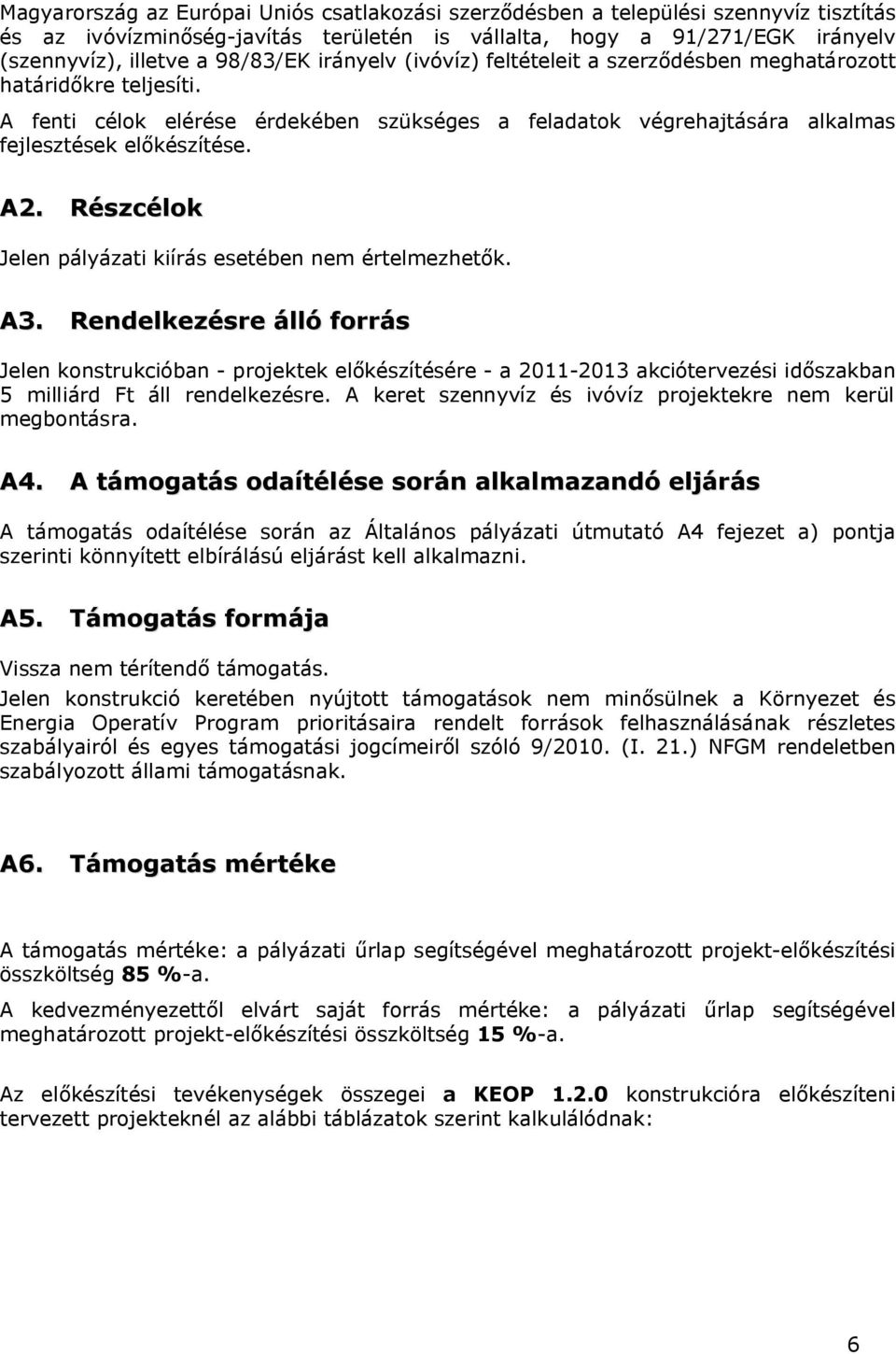 Részcélok Jelen pályázati kiírás esetében nem értelmezhetők. A3.