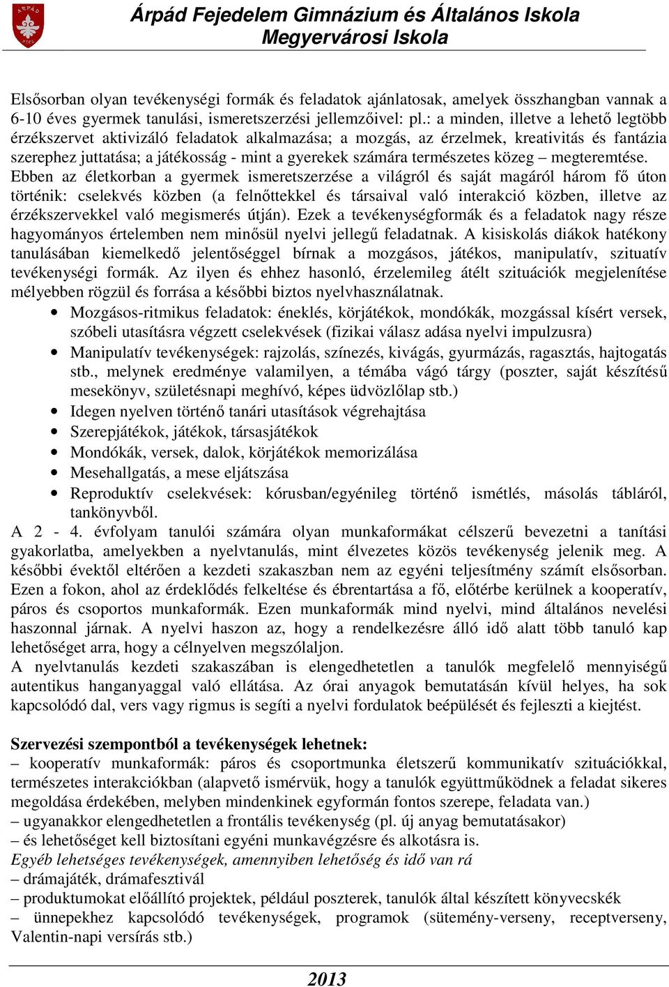természetes közeg megteremtése.