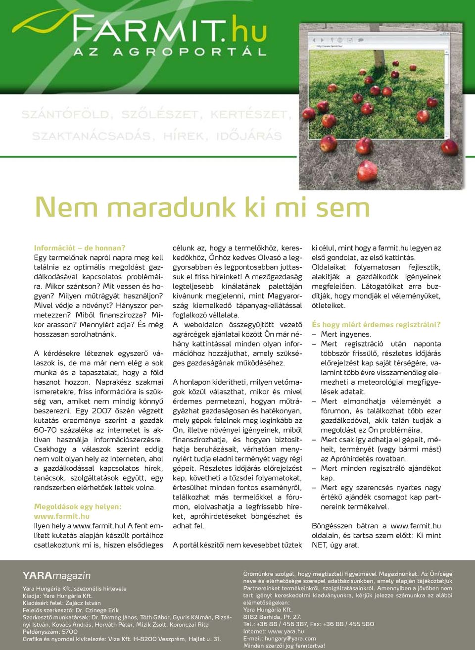 A kérdésekre léteznek egyszerű válaszok is, de ma már nem elég a sok munka és a tapasztalat, hogy a föld hasznot hozzon.