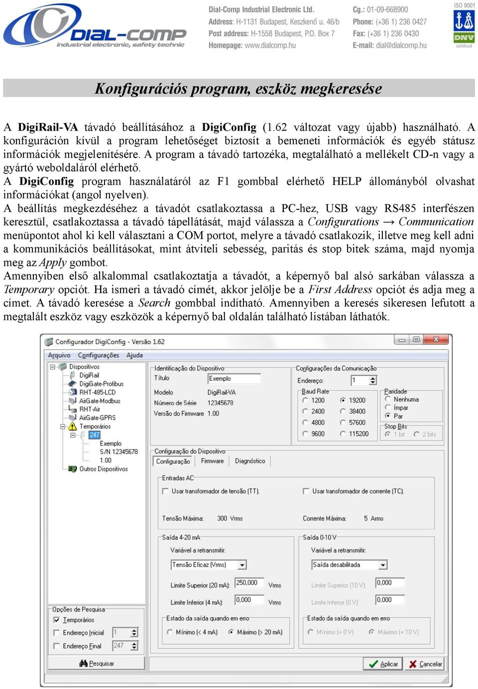 A program a távadó tartozéka, megtalálható a mellékelt CD-n vagy a gyártó weboldaláról elérhető.
