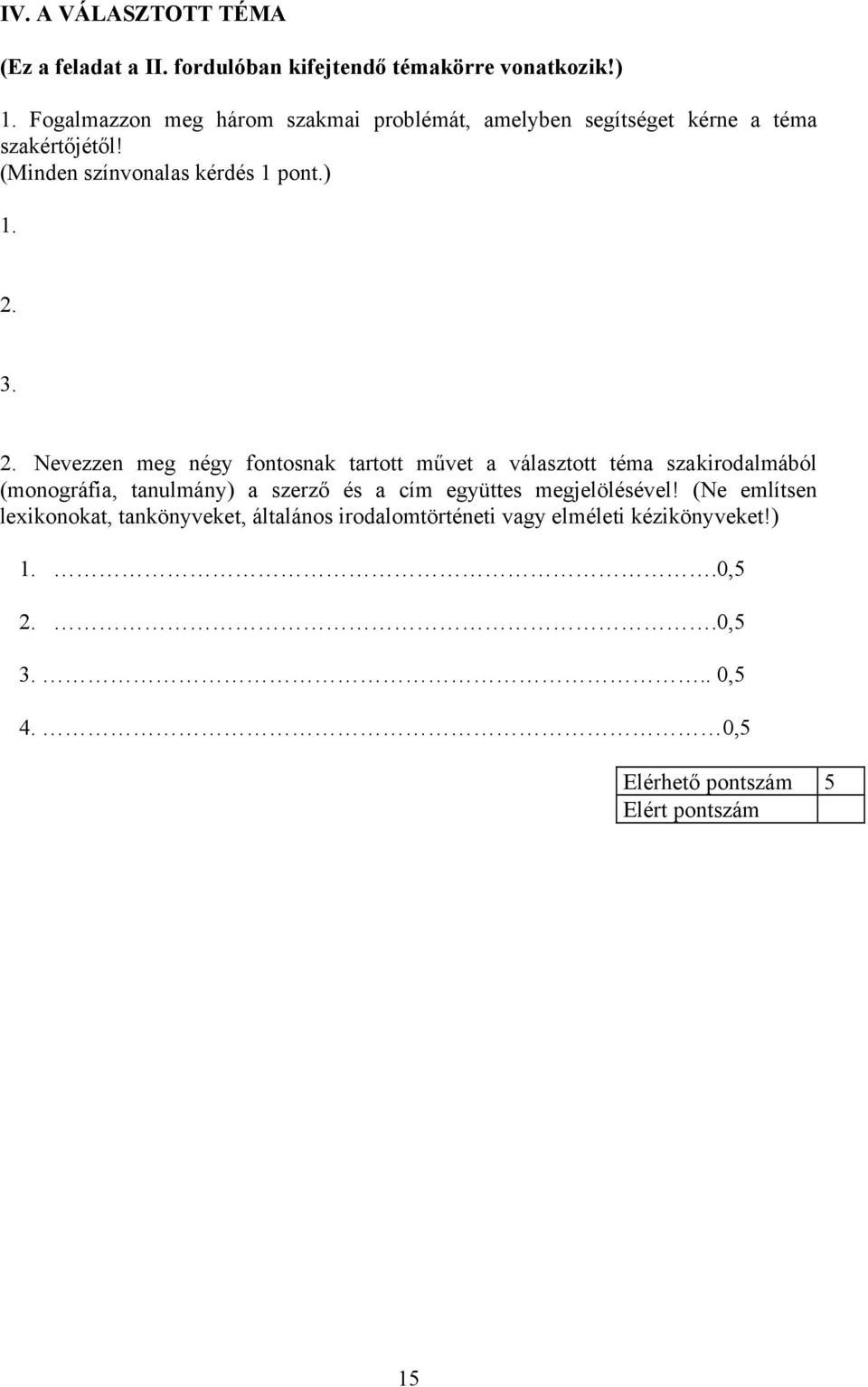 3. 2. Nevezzen meg négy fontosnak tartott művet a választott téma szakirodalmából (monográfia, tanulmány) a szerző és a cím