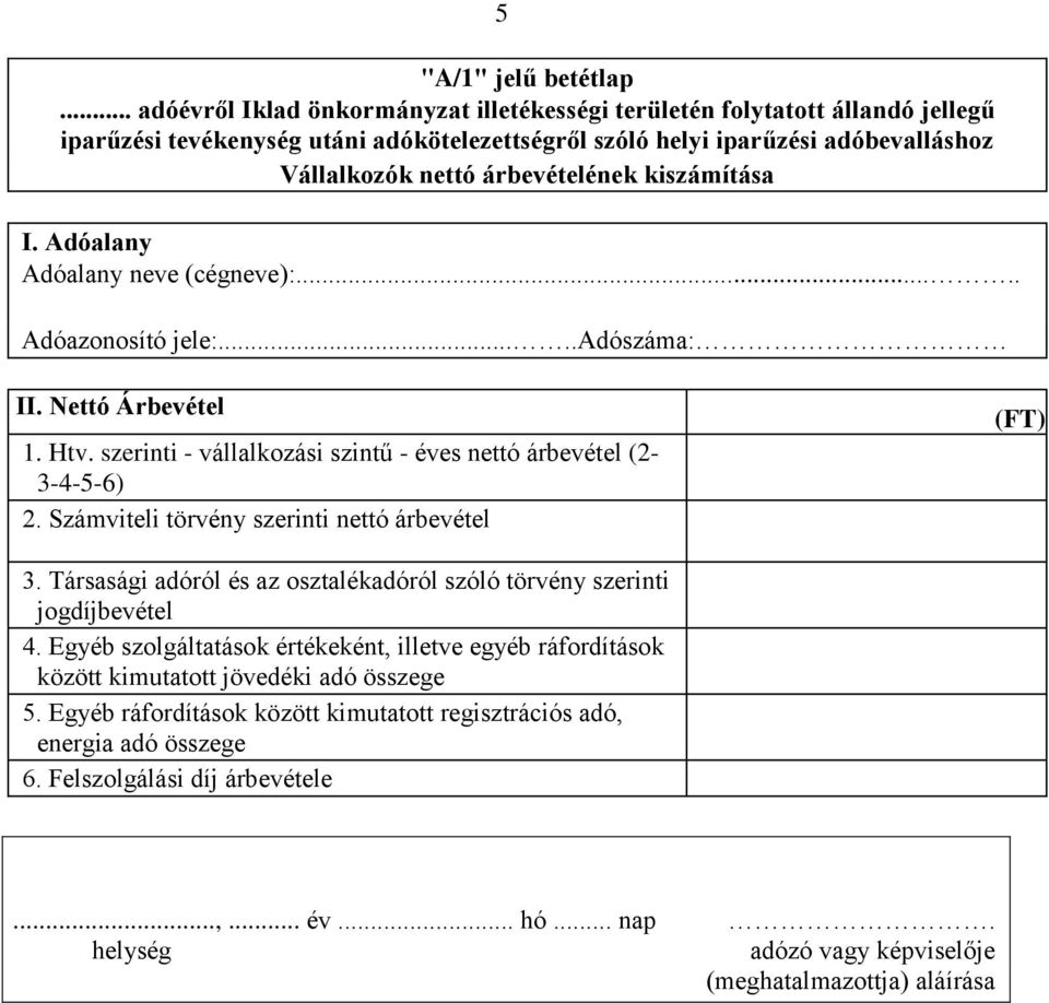 Társasági adóról és az osztalékadóról szóló törvény szerinti jogdíjbevétel 4.