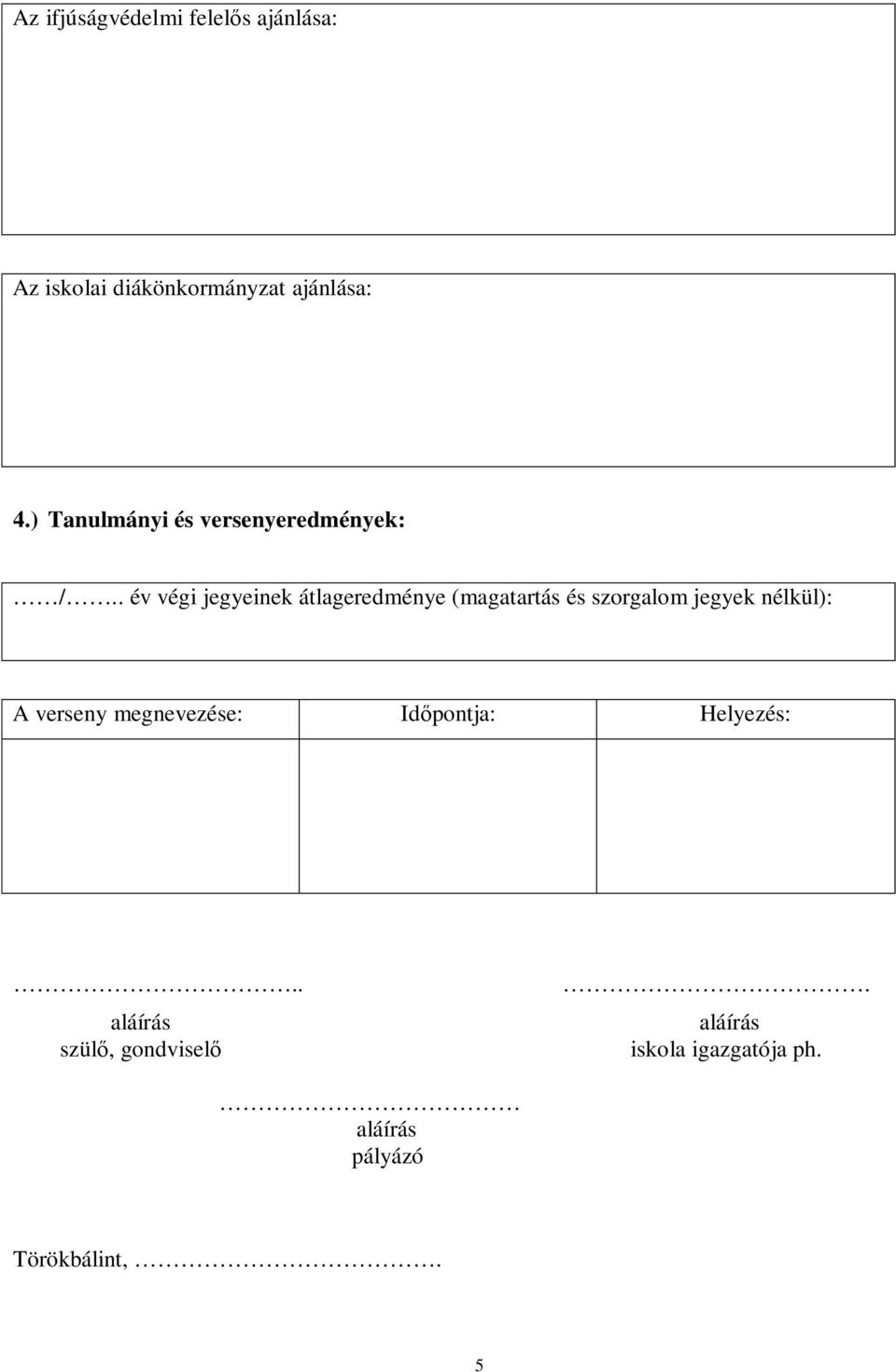 . év végi jegyeinek átlageredménye (magatartás és szorgalom jegyek