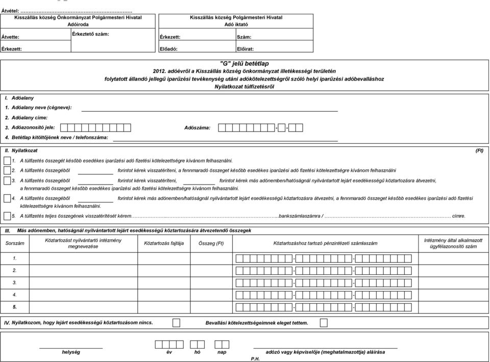 adóévről a Kisszállás község önkormányzat illetékességi területén Nyilatkozat túlfizetésről Nyilatkozat 1.