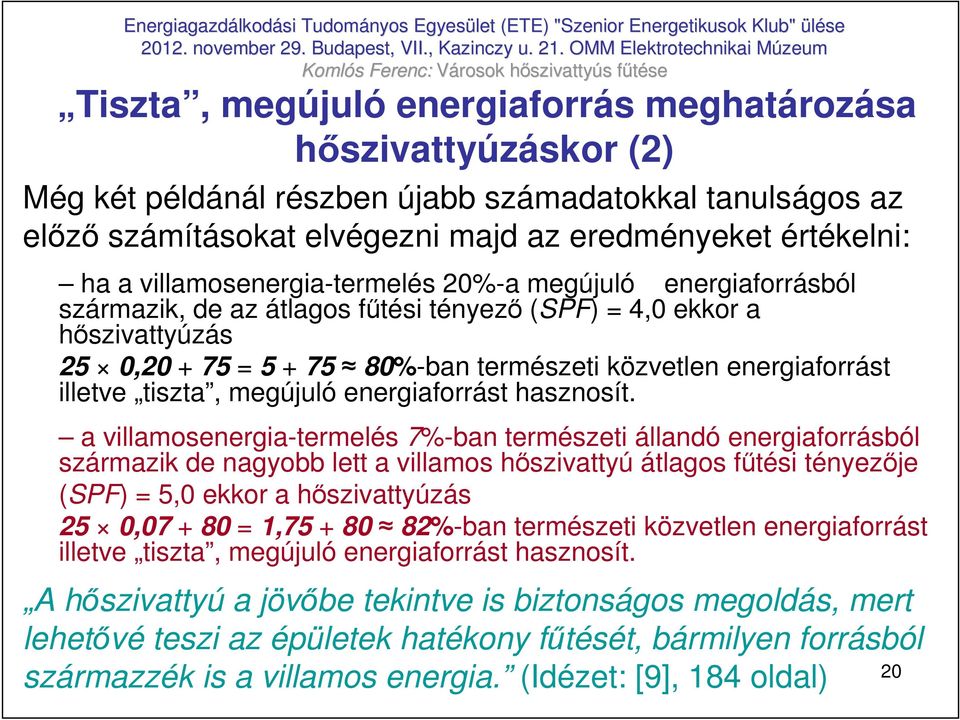 illetve tiszta, megújuló energiaforrást hasznosít.