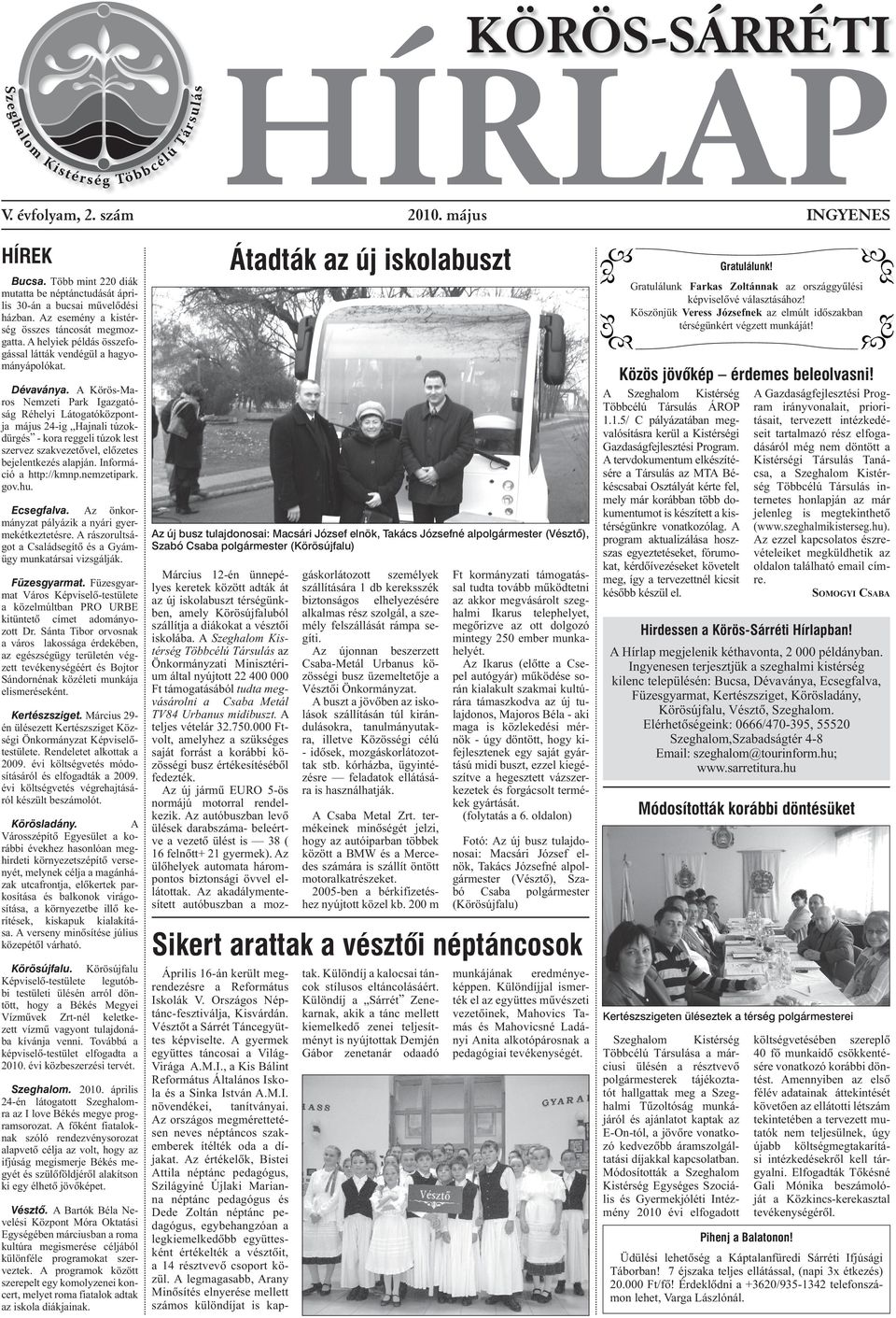 A helyiek példás összefogással látták vendégül a hagyományápolókat. Dévaványa.