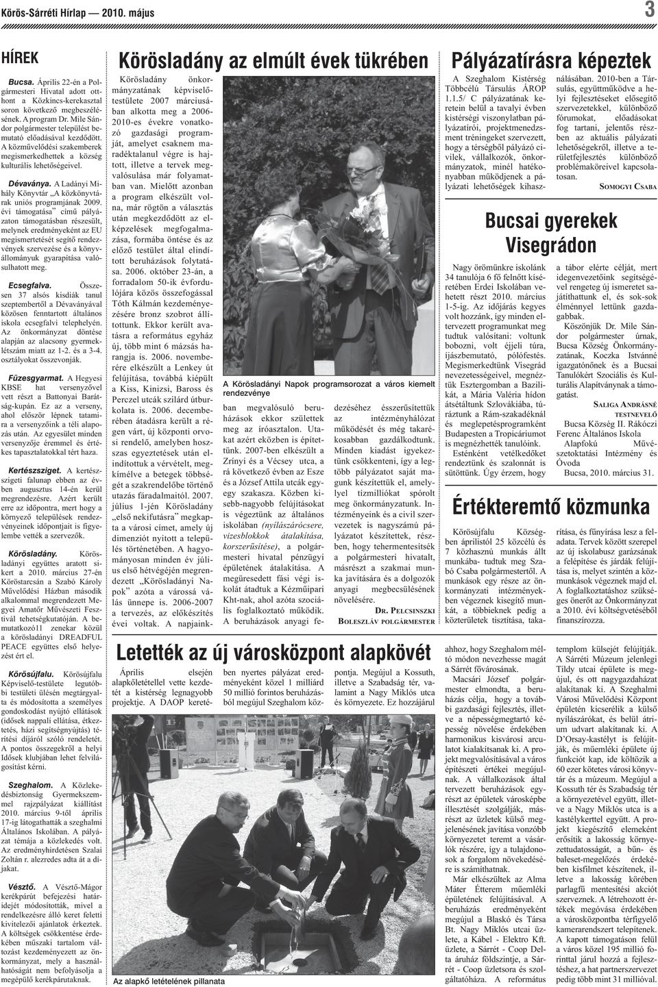 A Ladányi Mihály Könyvtár A közkönyvtárak uniós programjának 2009.