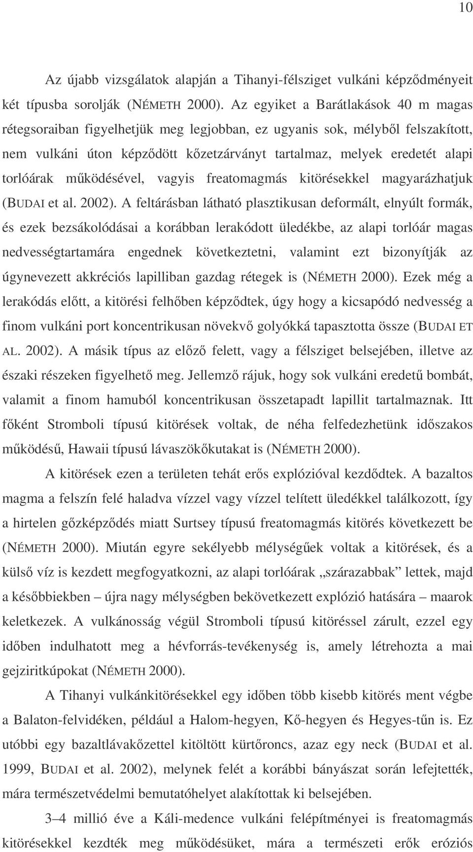 mködésével, vagyis freatomagmás kitörésekkel magyarázhatjuk (BUDAI et al. 2002).