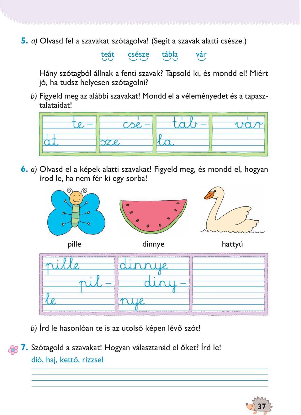 Mondd el a véleményedet és a tapasztalataidat! 6. a) Olvasd el a képek alatti szavakat!