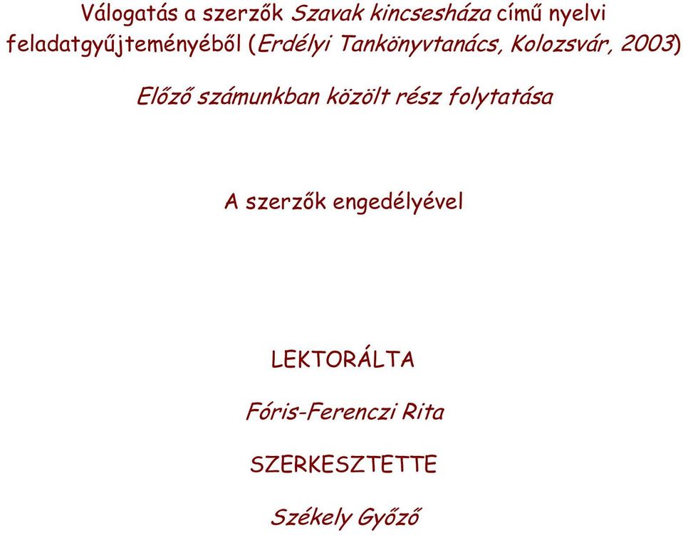 2003) Előző számunkban közölt rész folytatása A szerzők