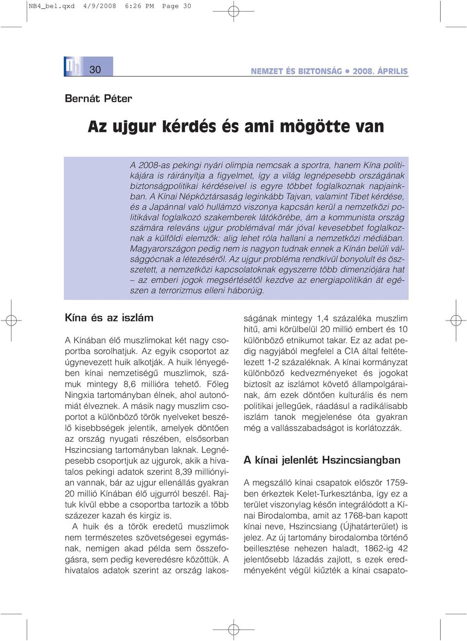 biztonságpolitikai kérdéseivel is egyre többet foglalkoznak napjainkban.
