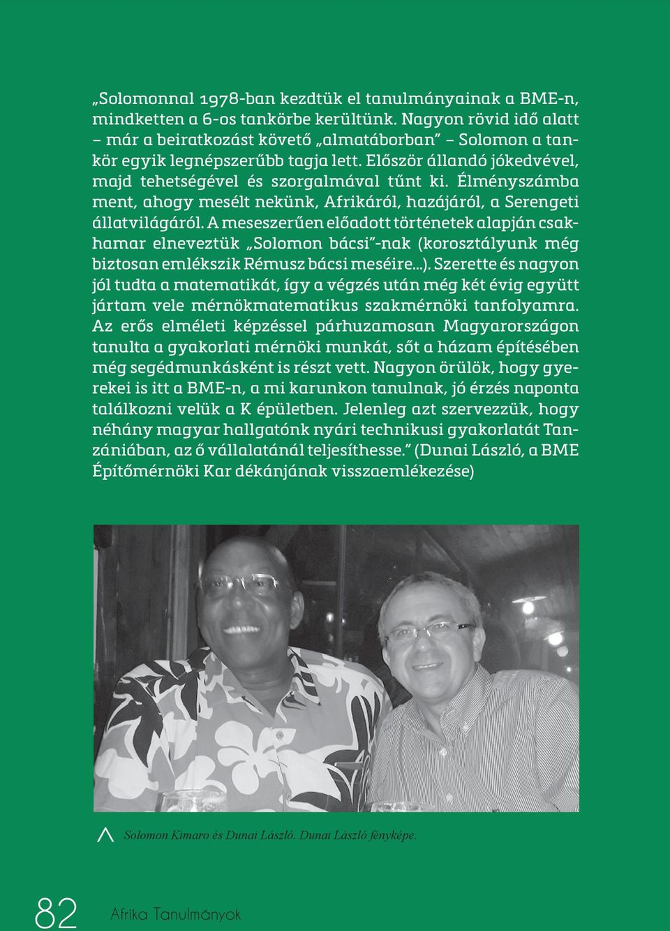 Élményszámba ment, ahogy mesélt nekünk, Afrikáról, hazájáról, a Serengeti állatvilágáról.