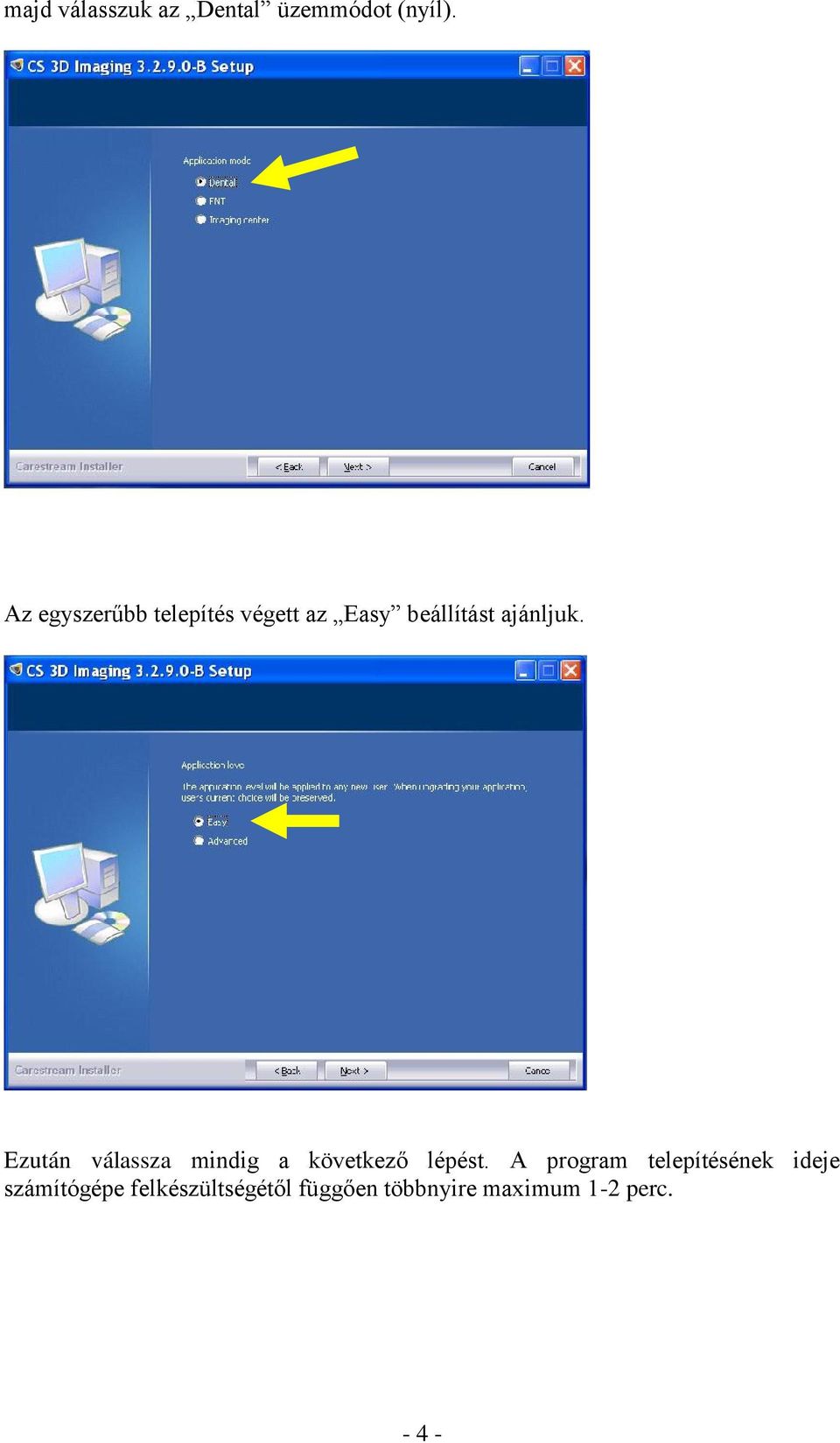 Ezután válassza mindig a következő lépést.