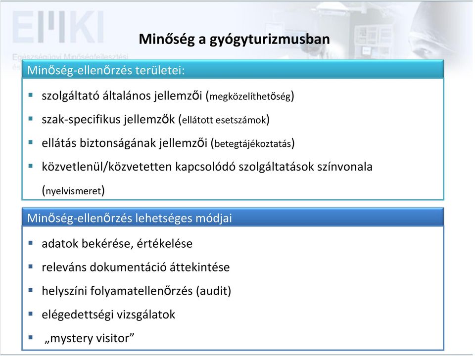 szolgáltatások színvonala (nyelvismeret) ellátást követő időszak jellemzői (kontroll vizsgálatok) Minőség ellenőrzés lehetséges