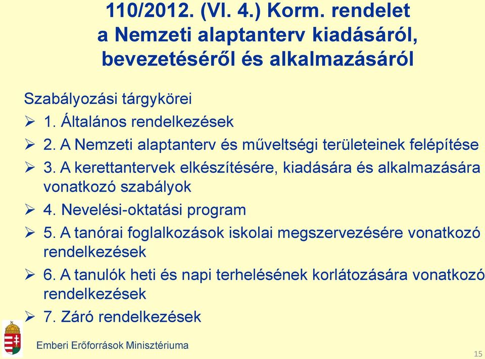 A kerettantervek elkészítésére, kiadására és alkalmazására vonatkozó szabályok 4. Nevelési-oktatási program 5.