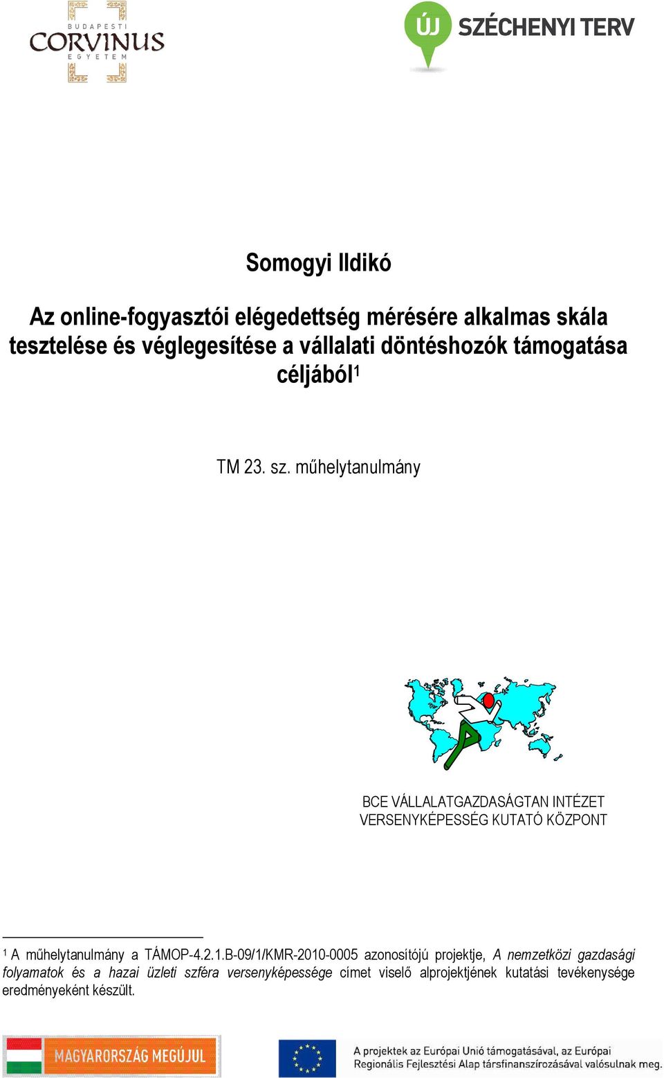 mőhelytanulmány BCE VÁLLALATGAZDASÁGTAN INTÉZET VERSENYKÉPESSÉG KUTATÓ KÖZPONT 1 