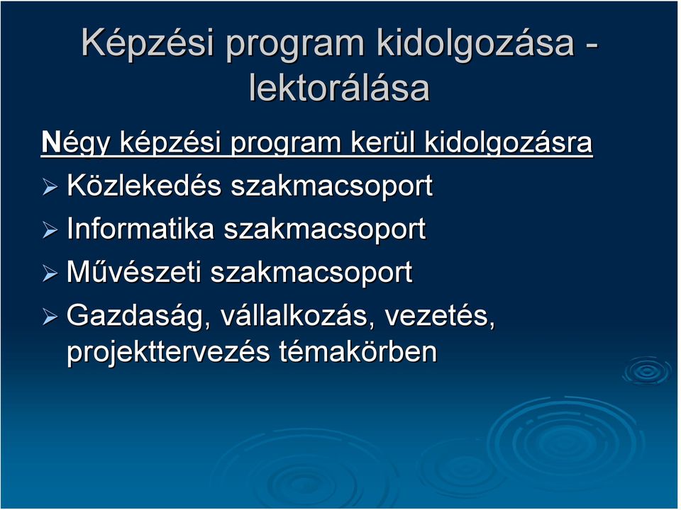 Informatika szakmacsoport Művészeti szakmacsoport Gazdaság,