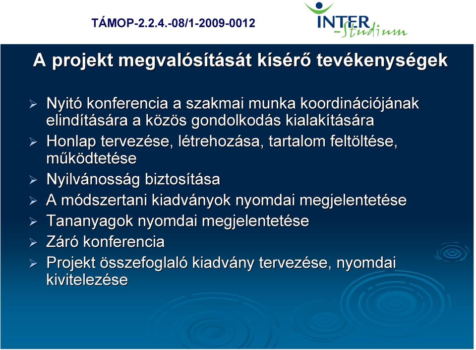 ciójának elindítására a közös k s gondolkodás s kialakítására Honlap tervezése, létrehozl trehozása, tartalom