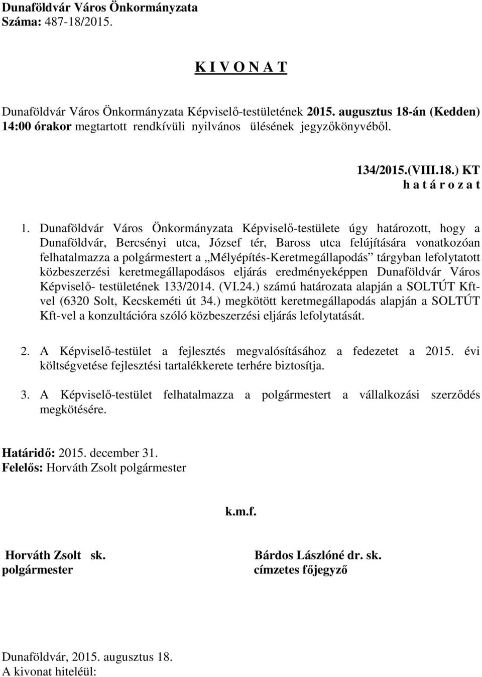 Mélyépítés-Keretmegállapodás tárgyban lefolytatott közbeszerzési keretmegállapodásos eljárás eredményeképpen Dunaföldvár Város Képviselő- testületének 133/2014. (VI.24.